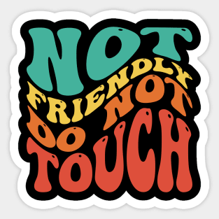 Not Friendly Do Not Touch Sticker